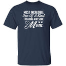 Most Incredible One Of A Kind Freakin Awesome Mom T-Shirt CustomCat