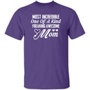 Most Incredible One Of A Kind Freakin Awesome Mom T-Shirt CustomCat