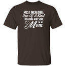 Most Incredible One Of A Kind Freakin Awesome Mom T-Shirt CustomCat