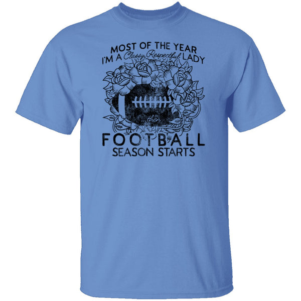 Most Of The Year I'm A Classy Respectful Lady Football Season Starts T-Shirt CustomCat