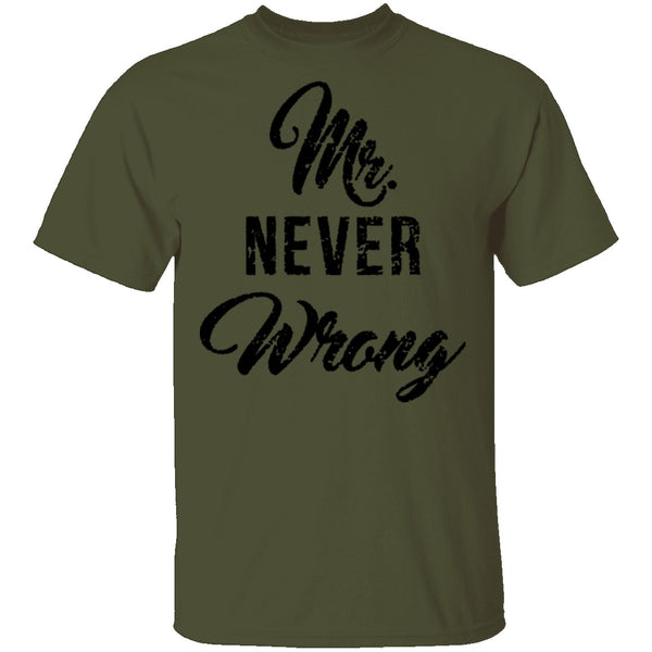 Mr. Never Wrong T-Shirt CustomCat