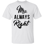 Mrs. Always Right T-Shirt CustomCat