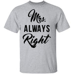 Mrs. Always Right T-Shirt CustomCat