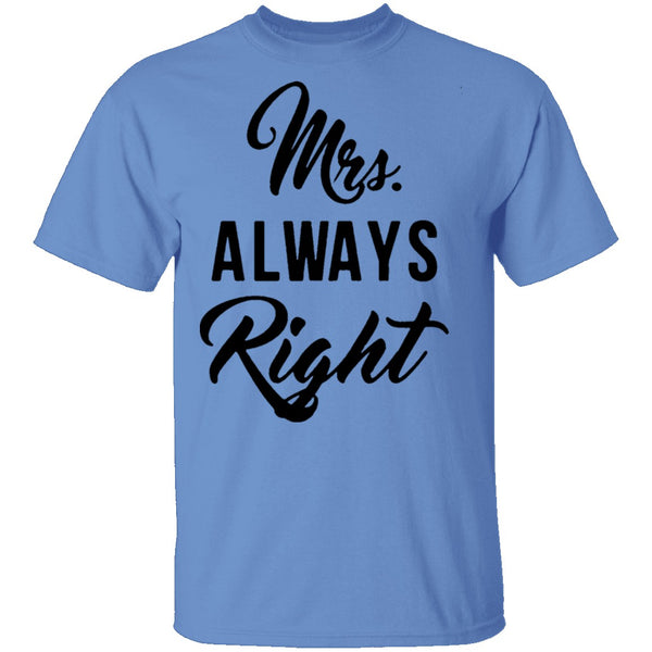 Mrs. Always Right T-Shirt CustomCat