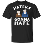 Muppets Haters Gonna Hate T-Shirt CustomCat