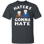 Muppets Haters Gonna Hate T-Shirt CustomCat