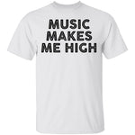 Musi Makes Me High T-Shirt CustomCat