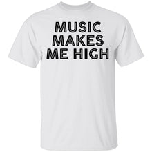 Music Makes Me High T-Shirt