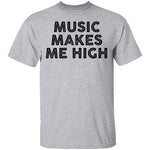 Musi Makes Me High T-Shirt CustomCat