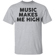 Music Makes Me High T-Shirt