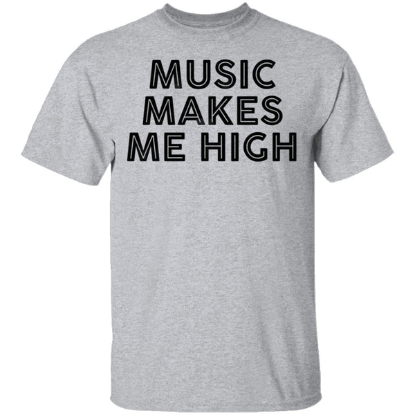 Musi Makes Me High T-Shirt CustomCat
