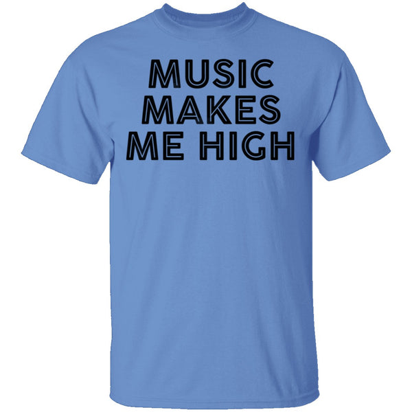 Musi Makes Me High T-Shirt CustomCat