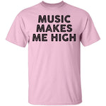 Musi Makes Me High T-Shirt CustomCat