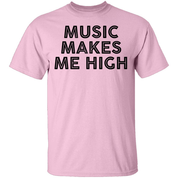 Musi Makes Me High T-Shirt CustomCat