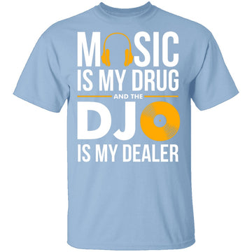 Music Is My Drug T-Shirt CustomCat