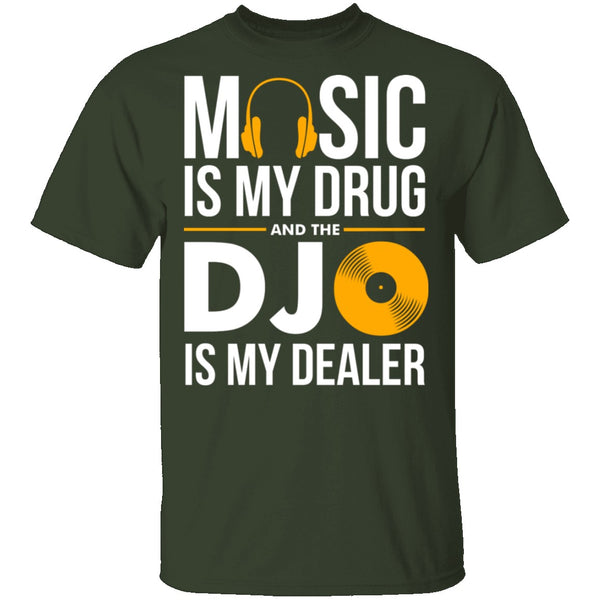 Music Is My Drug T-Shirt CustomCat