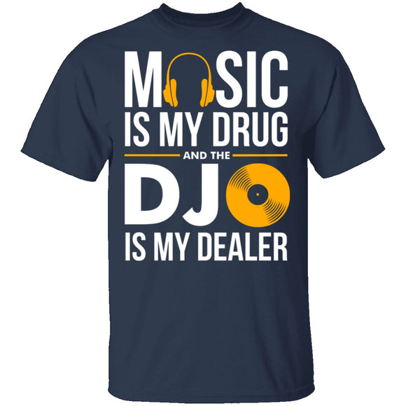 Music Is My Drug T-Shirt CustomCat