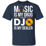 Music Is My Drug T-Shirt CustomCat