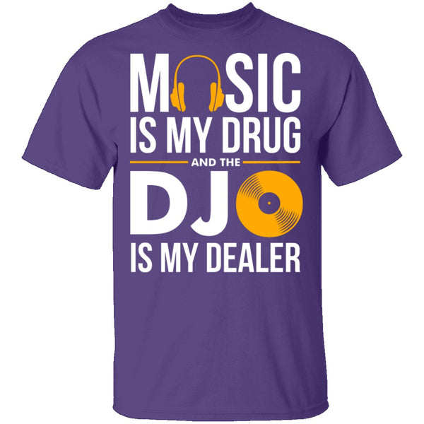 Music Is My Drug T-Shirt CustomCat