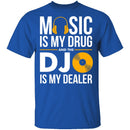 Music Is My Drug T-Shirt CustomCat
