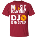 Music Is My Drug T-Shirt CustomCat