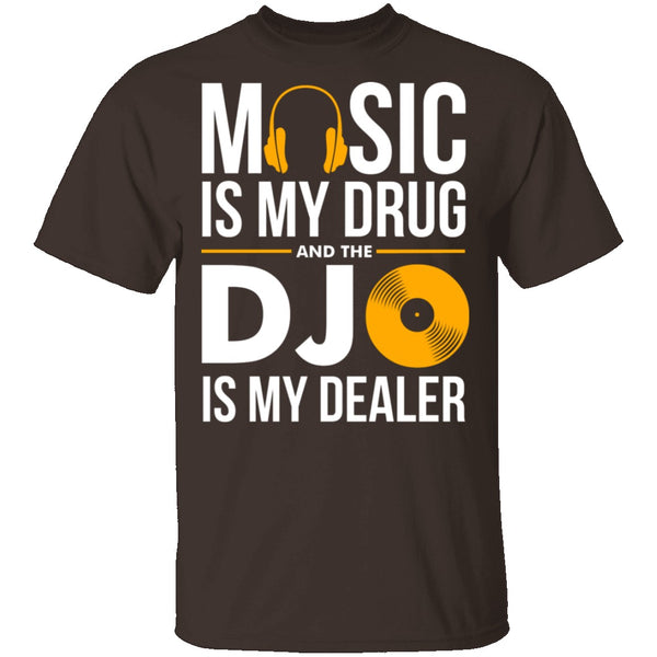 Music Is My Drug T-Shirt CustomCat