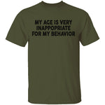 My Age Is Very Inappopriate For My Behavior T-Shirt CustomCat