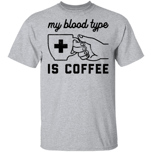 My Blood Type Is Coffe T-Shirt CustomCat