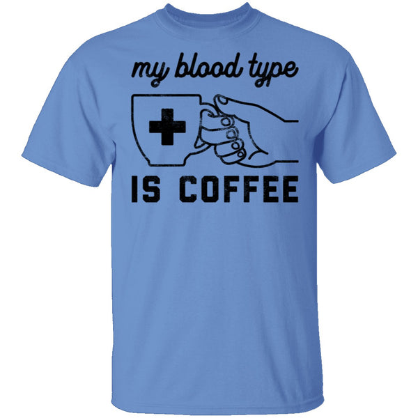 My Blood Type Is Coffe T-Shirt CustomCat