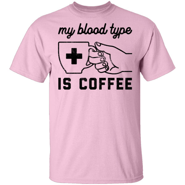 My Blood Type Is Coffe T-Shirt CustomCat