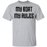 My Boat My Rules T-Shirt CustomCat
