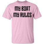 My Boat My Rules T-Shirt CustomCat