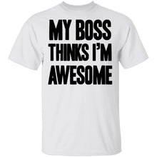 My Boss Thinks I'm Awesome T-Shirt