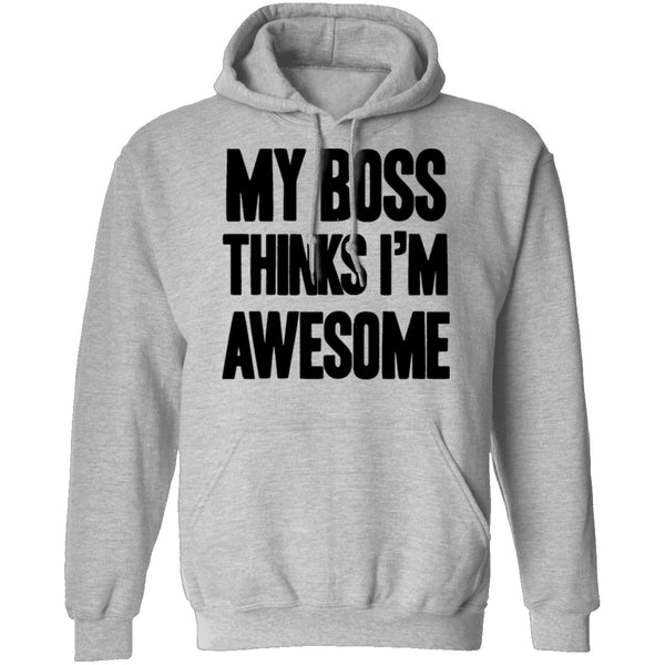 My Boss THinks I'm Awesome T-Shirt CustomCat