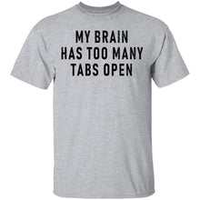 My Brain Has Too Many Tabs Open T-Shirt