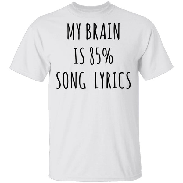 My Brain is 85% Song Lyrics T-Shirt CustomCat
