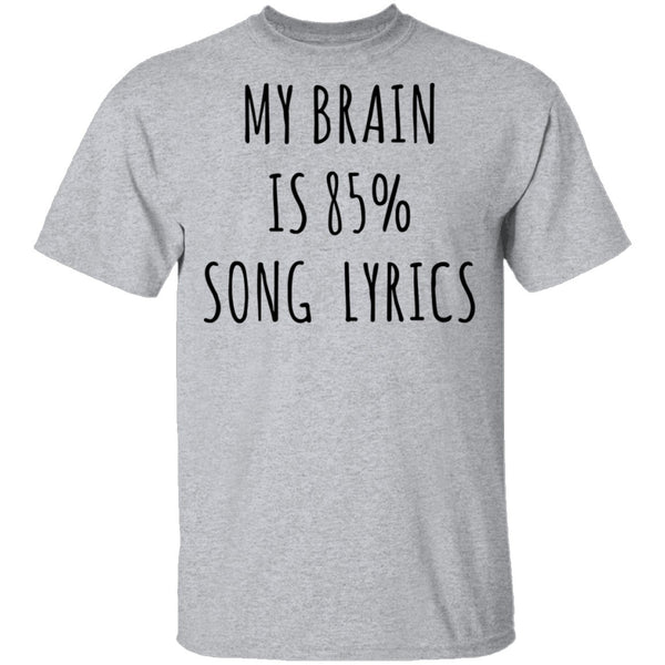 My Brain is 85% Song Lyrics T-Shirt CustomCat