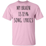My Brain is 85% Song Lyrics T-Shirt CustomCat