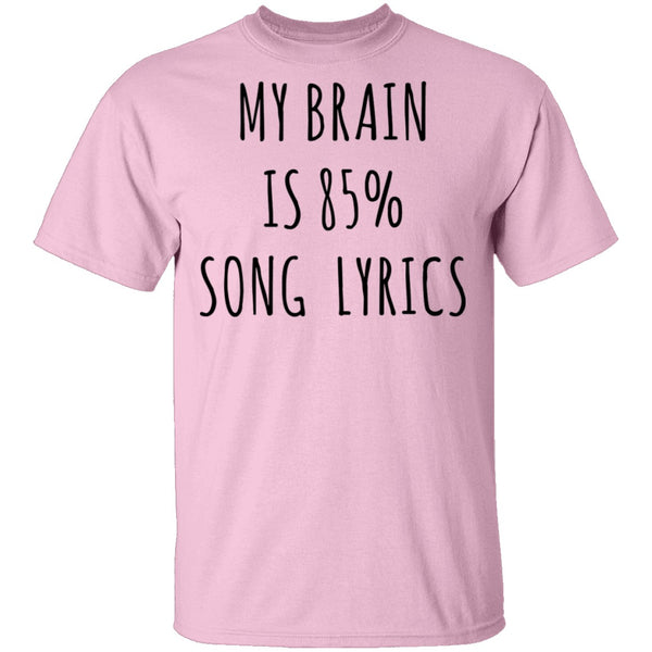 My Brain is 85% Song Lyrics T-Shirt CustomCat