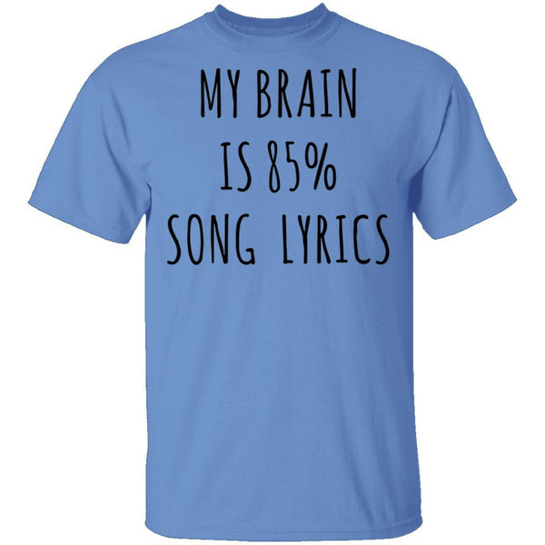 My Brain is 85% Song Lyrics T-Shirt CustomCat