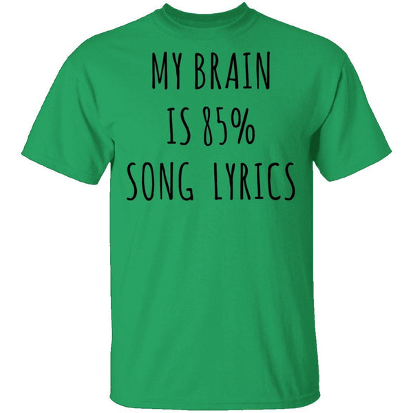 My Brain is 85% Song Lyrics T-Shirt CustomCat