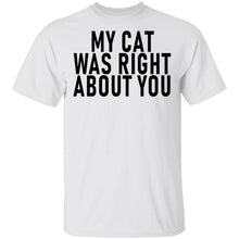 My Cat Was Right About You T-Shirt