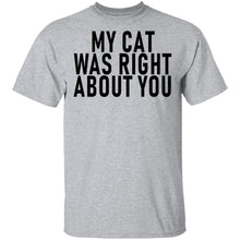 My Cat Was Right About You T-Shirt