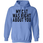 My Cat Was Right About You T-Shirt CustomCat