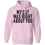 My Cat Was Right About You T-Shirt CustomCat