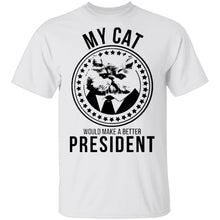 My Cat Would Make A Better President T-Shirt