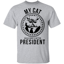 My Cat Would Make A Better President T-Shirt