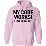 My Code Works (I Have No Idea Why) T-Shirt CustomCat