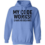 My Code Works (I Have No Idea Why) T-Shirt CustomCat
