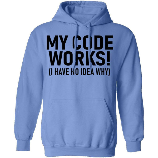 My Code Works (I Have No Idea Why) T-Shirt CustomCat